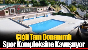 Çiğli Tam Donanımlı Spor Kompleksine Kavuşuyor