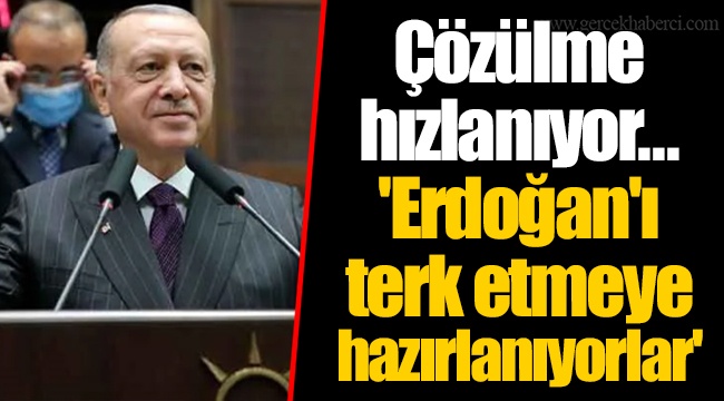 Çözülme hızlanıyor... 'Erdoğan'ı terk etmeye hazırlanıyorlar'