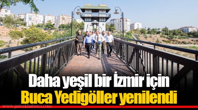 Daha yeşil bir İzmir için Buca Yedigöller yenilendi