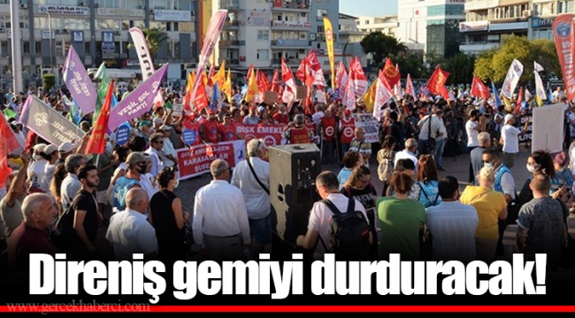 Direniş gemiyi durduracak!