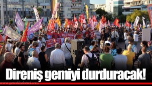 Direniş gemiyi durduracak!