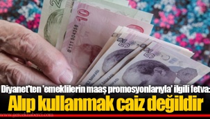 Diyanet'ten 'emeklilerin maaş promosyonlarıyla' ilgili fetva: Alıp kullanmak caiz değildir