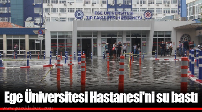 Ege Üniversitesi Hastanesi'ni su bastı