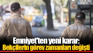 Emniyet'ten yeni karar: Bekçilerin görev zamanları değişti