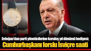 Erdoğan'dan parti yöneticilerine kuruluş yıl dönümü hediyesi; Cumhurbaşkanı forslu İsviçre saati