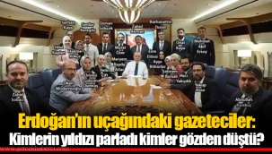 Erdoğan’ın uçağındaki gazeteciler: Kimlerin yıldızı parladı kimler gözden düştü