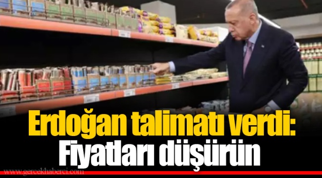 Erdoğan talimatı verdi: Fiyatları düşürün