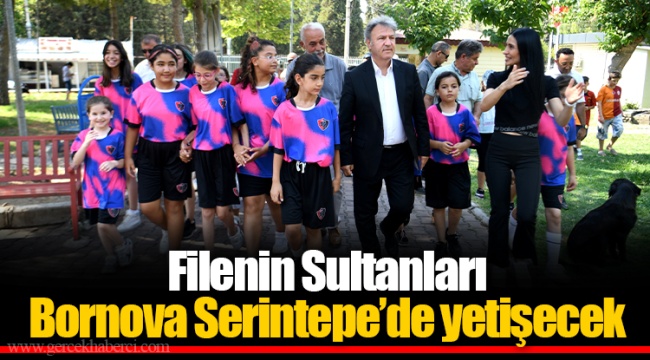 Filenin Sultanları Bornova Serintepe’de yetişecek
