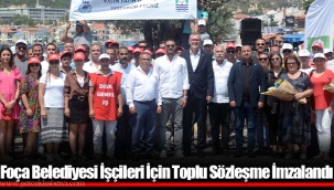 Foça Belediyesi İşçileri İçin Toplu Sözleşme İmzalandı