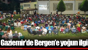 Gaziemir’de Bergen’e yoğun ilgi