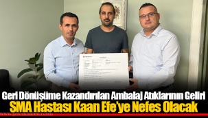 Geri Dönüşüme Kazandırılan Ambalaj Atıklarının Geliri SMA Hastası Kaan Efe’ye Nefes Olacak