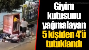 Giyim kutusunu yağmalayan 5 kişiden 4'ü tutuklandı