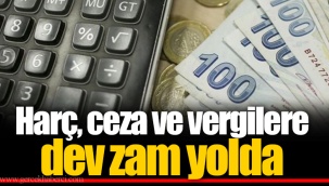 Harç, ceza ve vergilere dev zam yolda