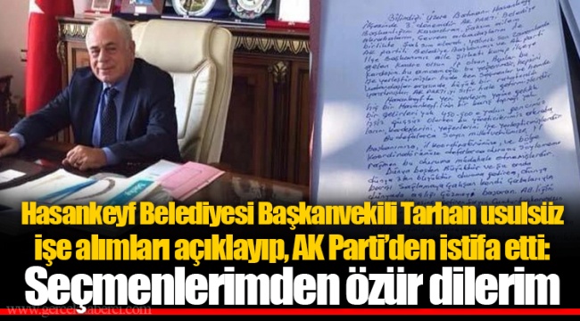 Hasankeyf Belediyesi Başkanvekili Tarhan usulsüz işe alımları açıklayıp, AK Parti'den istifa etti: Seçmenlerimden özür dilerim