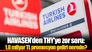HAVASEN’den THY’ye zor soru: 1.8 milyar TL promosyon geliri nerede?