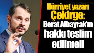 Hürriyet yazarı Çekirge: Berat Albayrak’ın hakkı teslim edilmeli