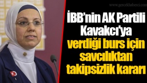 İBB’nin AK Partili Kavakcı'ya verdiği burs için savcılıktan takipsizlik kararı