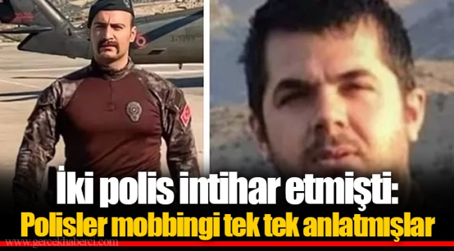 İki polis intihar etmişti: Polisler mobbingi tek tek anlatmışlar