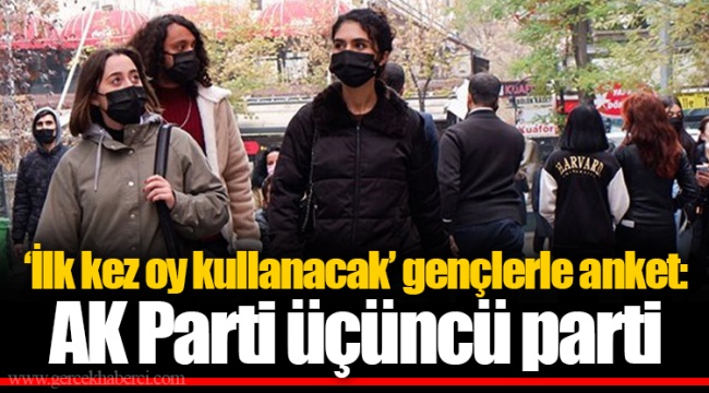 ‘İlk kez oy kullanacak’ gençlerle anket: AK Parti üçüncü parti