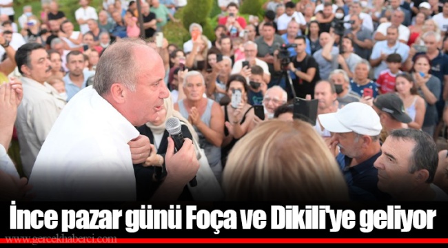 İnce pazar günü Foça ve Dikili&#039;ye geliyor