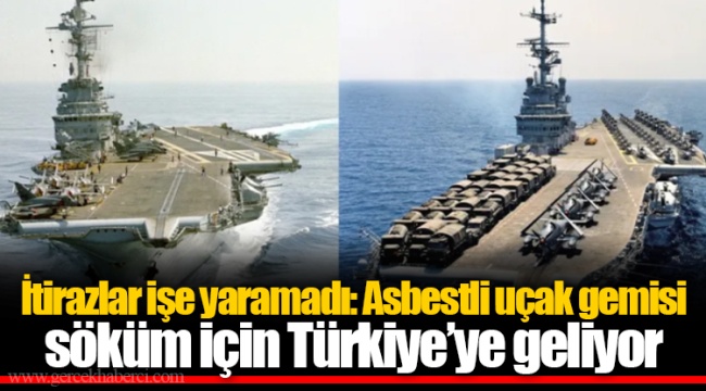 İtirazlar işe yaramadı: Asbestli uçak gemisi söküm için Türkiye’ye geliyor