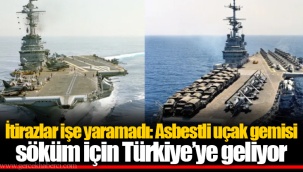 İtirazlar işe yaramadı: Asbestli uçak gemisi söküm için Türkiye’ye geliyor