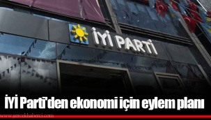 İYİ Parti'den ekonomi için eylem planı