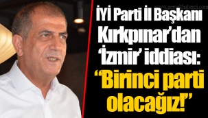 İYİ Parti İl Başkanı Kırkpınar’dan ‘İzmir’ iddiası: “Birinci parti olacağız!”