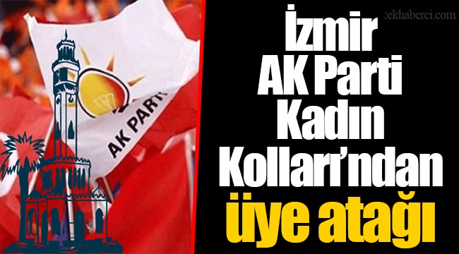 İzmir AK Parti Kadın Kolları’ndan üye atağı