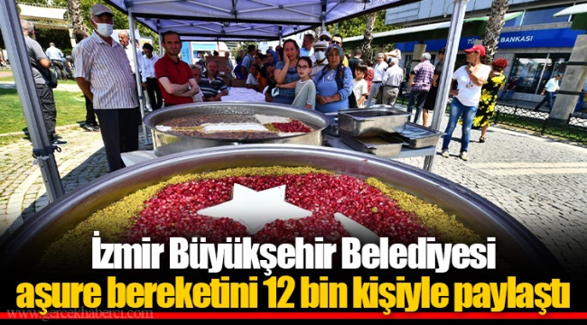 İzmir Büyükşehir Belediyesi aşure bereketini 12 bin kişiyle paylaştı