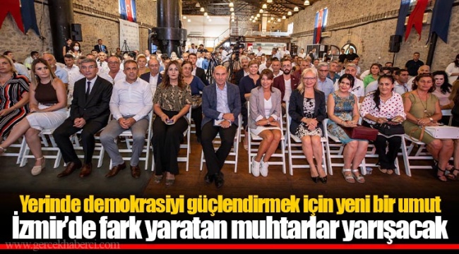 İzmir’de fark yaratan muhtarlar yarışacak