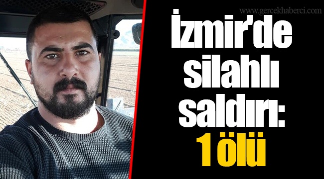 İzmir'de silahlı saldırı: 1 ölü