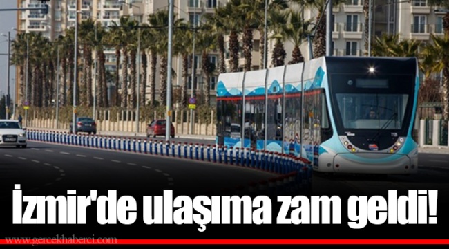 İzmir'de ulaşıma zam geldi!