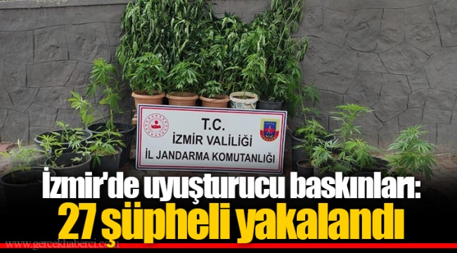 İzmir'de uyuşturucu baskınları: 27 şüpheli yakalandı