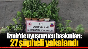 İzmir'de uyuşturucu baskınları: 27 şüpheli yakalandı