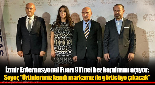 İzmir Enternasyonal Fuarı 91’inci kez kapılarını açıyor: Soyer, “Ürünlerimiz kendi markamız ile görücüye çıkacak”