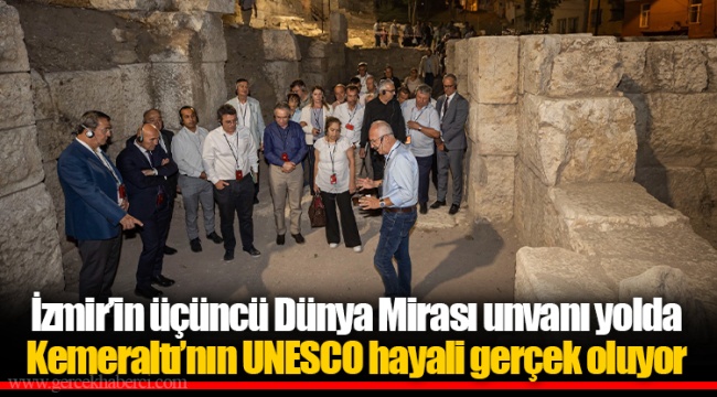 İzmir’in üçüncü Dünya Mirası unvanı yolda Kemeraltı’nın UNESCO hayali gerçek oluyor