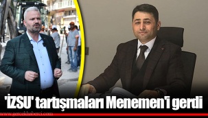 'İZSU' tartışmaları Menemen'i gerdi