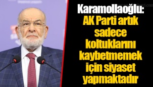 Karamollaoğlu: AK Parti artık sadece koltuklarını kaybetmemek için siyaset yapmaktadır