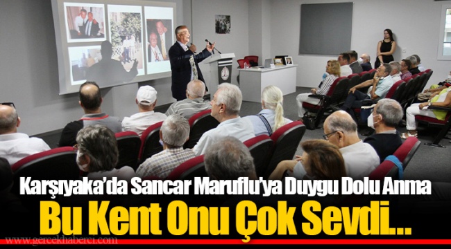 Karşıyaka’da Sancar Maruflu’ya Duygu Dolu Anma