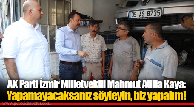 Kaya: Yapamayacaksanız söyleyin, biz yapalım!
