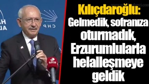 Kılıçdaroğlu: Gelmedik, sofranıza oturmadık, Erzurumlularla helalleşmeye geldik