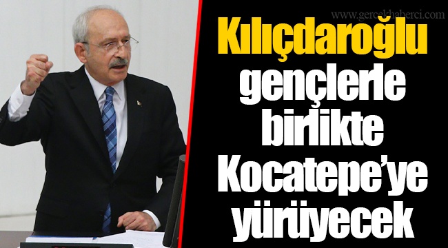Kılıçdaroğlu gençlerle birlikte Kocatepe’ye yürüyecek