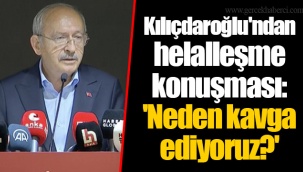 Kılıçdaroğlu'ndan helalleşme konuşması: 'Neden kavga ediyoruz?'
