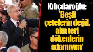 Kılıçdaroğlu Niğde'de: 'Beşli çetelerin değil, alın teri dökenlerin adamıyım'