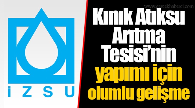 Kınık Atıksu Arıtma Tesisi’nin yapımı için olumlu gelişme