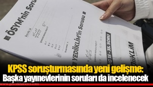 KPSS soruşturmasında yeni gelişme: Başka yayınevlerinin soruları da incelenecek