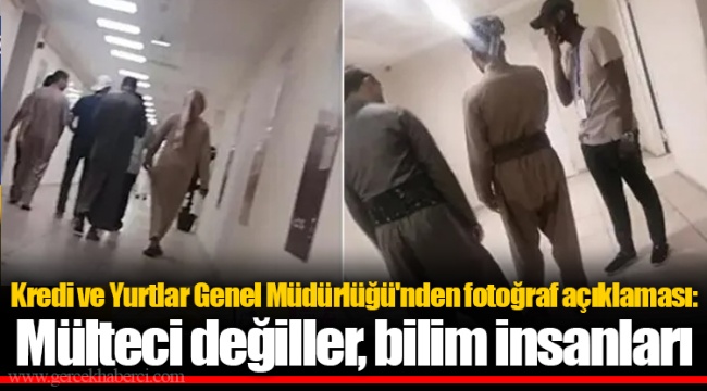Kredi ve Yurtlar Genel Müdürlüğü'nden fotoğraf açıklaması: Mülteci değiller, bilim insanları