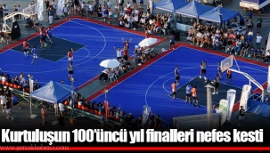 Kurtuluşun 100’üncü yıl finalleri nefes kesti
