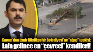 Kurum’dan İzmir Büyükşehir Belediyesi’ne “ağaç” tepkisi: Lafa gelince en “çevreci” kendileri!